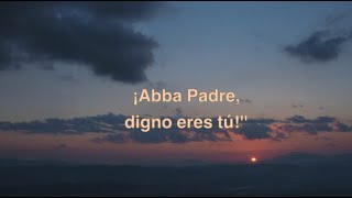 Video thumbnail of "¡Abba Padre, digno eres tú!''"