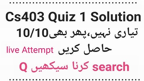 cs403 Quiz 1 Solution 2022 |cs403 quiz no.1 solution by search File |CStudy with Amir||cs403 quiz 1