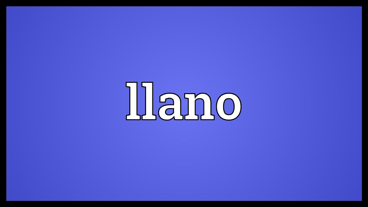Llano Meaning YouTube