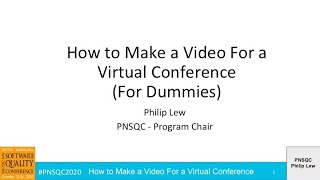 How to Make a Pre Recorded Video For a Virtual Conference - PNSQC