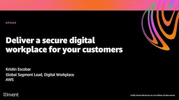 AWS re:Invent 2020: Deliver a secure digital workplace for your customers