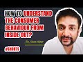 How to Understand the Consumer Behaviour from inside out? | By Sawan Kumar #shorts