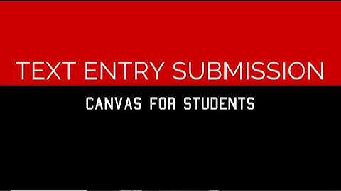 Canvas for Students:  Text Entry Submission