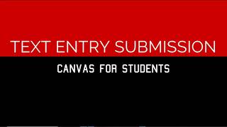 Canvas for Students:  Text Entry Submission