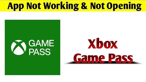 Xbox Game Pass App Not Working & Opening Crashing Problem Solved
