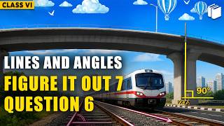 Question 6 | Figure It Out 7 | Lines and Angles | Class 6 | PuStack