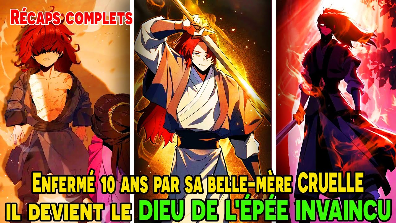 [COMPLETS] - Enfermé 10 ans par sa belle-mère CRUELLE, il devient le DIEU DE L'ÉPÉE INVAINCU