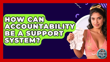 How Can Accountability Be A Support System? - Habit Hacks Hub