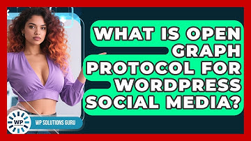 What Is Open Graph Protocol For WordPress Social Media? - WP Solutions Guru