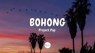 Project Pop – Bohong (Lirik)