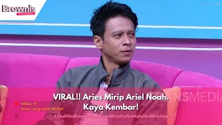 VIRAL!! Aries Mirip Ariel Noah Kaya Kembar! | BROWNIS (01/04/24) P3