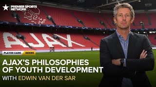 Ajax's Philosophies of Youth Development with Edwin van der Sar | PLAYER CARE SERIES
