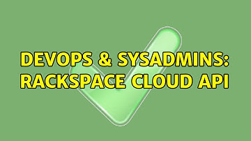 DevOps & SysAdmins: Rackspace Cloud API
