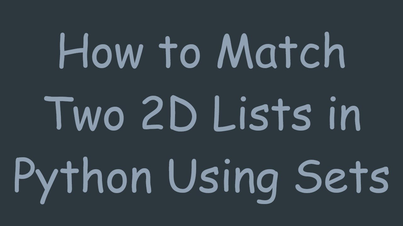 How to Match Two 2D Lists in Python Using Sets - YouTube