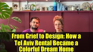From Grief to Design: How a Tel Aviv Rental Became a Colorful Dream Home