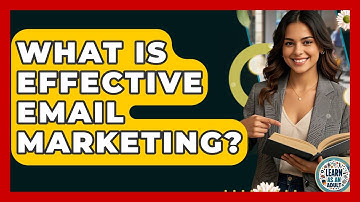 What Is Effective Email Marketing? - Learn As An Adult