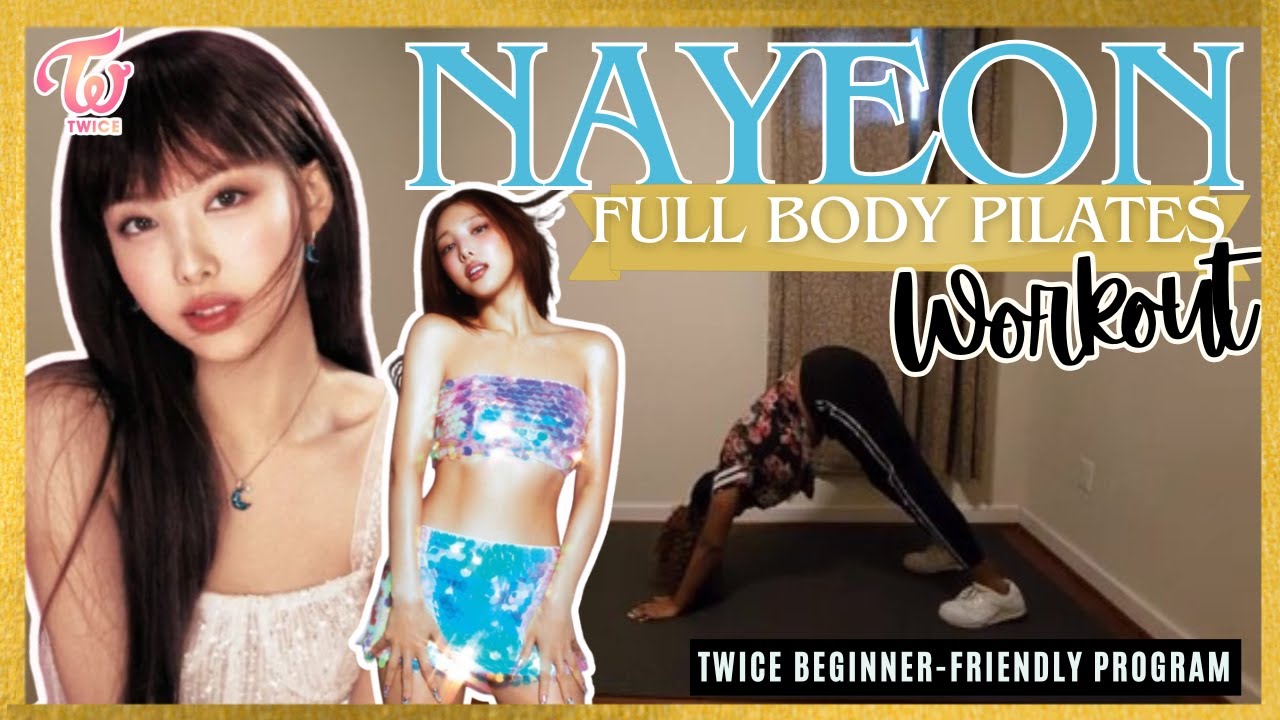 Twice Workout Routine TWICE Nayeon Pilates Routine | K-pop Idol Core & Flexibility Workout ...