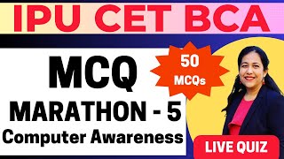 BCA Entrance Exam Preparation 2024 | MCQ Marathon | 50 MCQs on Computer Awareness #bca #ggsipu#cet