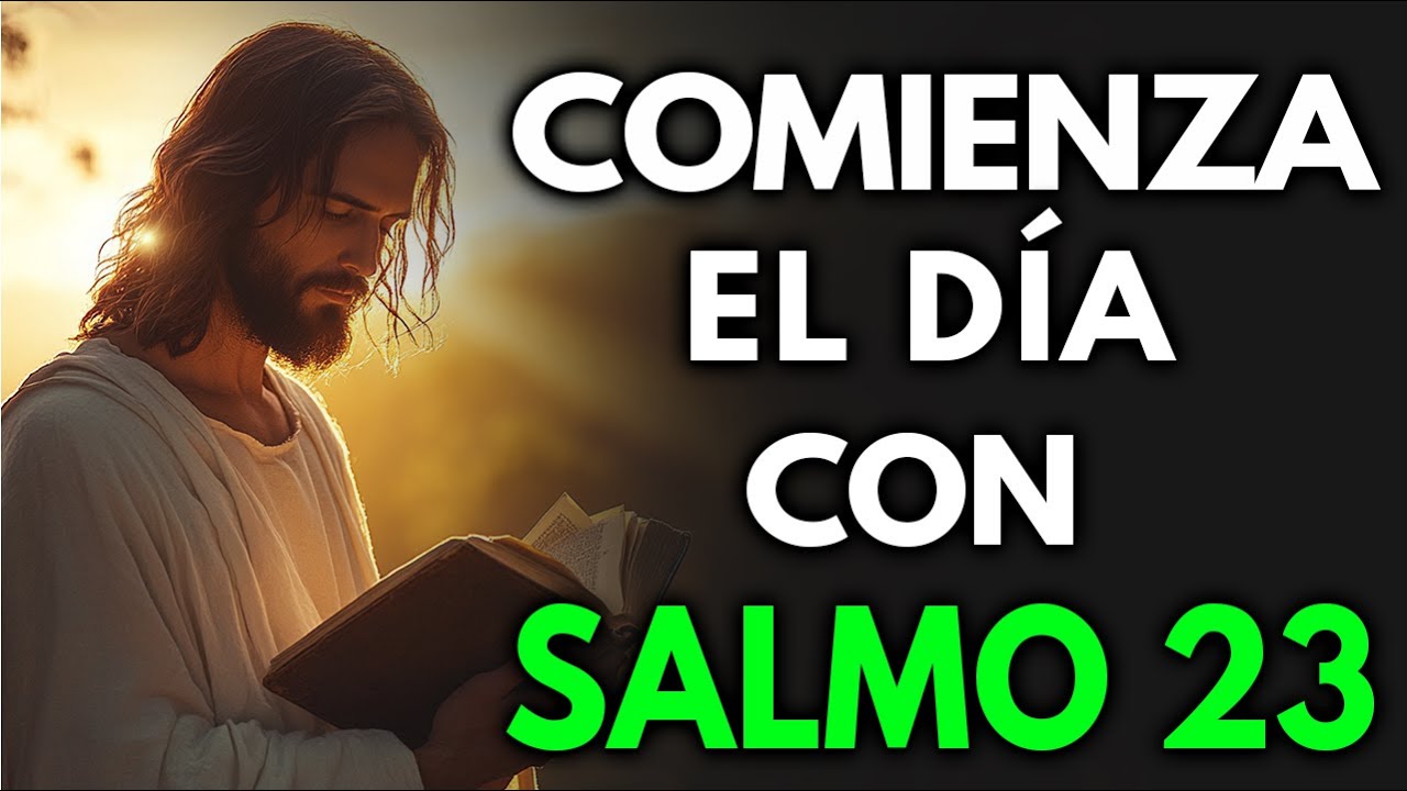 ORACIÓN DE LA MAÑANA con el SALMO 23 | Poderosa Oración de la Mañana de ...