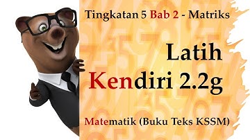 Matematik Tingkatan 5 KSSM Bab 2 - Matriks | Latih Kendiri 2.2g