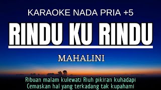 MAHALINI - RINDU KU RINDU (Karaoke Male Key Nada Pria +5 G)