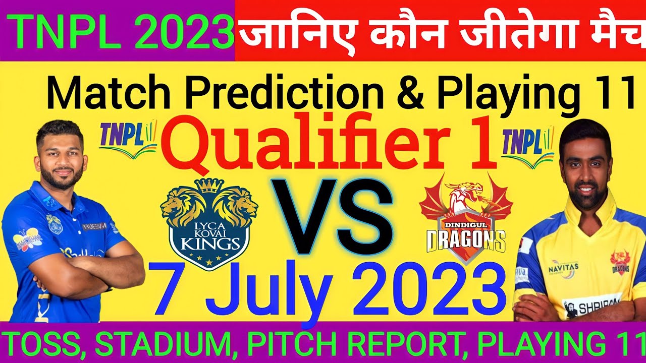 TNPL 2023 ! Qualifier 1 Match Prediction ! Lyca Kovai Kings vs Dindigul Dragons #TNPL