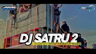 DJ SATRU 2 SLOW BASS COCOK BUAT CEK SOUND HAJATAN BY ARIFPRODAKSEN