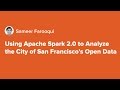 Using Apache Spark 2.0 to Analyze the City of San Francisco's Open Data