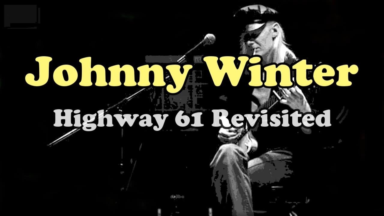 johnny winter highway 61 revisited johnny winter highway 61 revisited