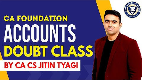LIVE DOUBT SESSION FOR CA FOUNDATION JULY 2021 EXAMS|| ACCOUNTS|| CA CS JITIN TYAGI||