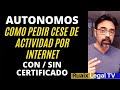 Baja de autonomos por cese de actividad | Baja autonomos por internet SIN certificado | Coronavirus