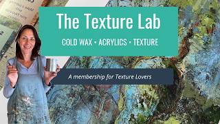 The Texture Lab | A Cold Wax & Textured Acrylics Art Membership| A Creative Home for texture lovers.