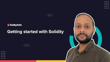 Simplifying Solidity | Episode - 2 | Getting Started with Solidity | GeekyAnts