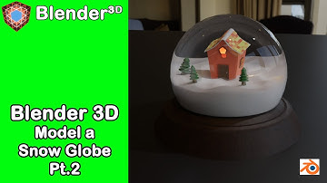 Model a Snowglobe in Blender 3.0 (Pt2)