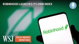 Robinhood’s New Investor Index, Explained | WSJ Tech News Briefing