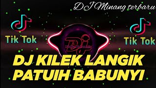 DJ MINANG TERBARU 2023 - KILEK LANGIK PATUIH BABUNYI - DJ MINANG TERBARU TIK TOK VIRAL 2023 FYP