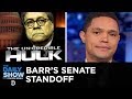 Summary of Barr’s Senate Testimony: “Nah” | The Daily Show