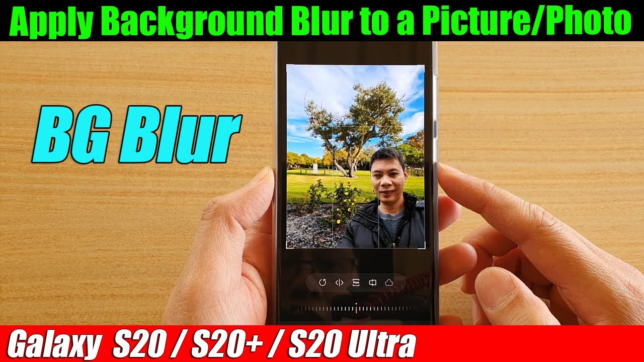 Hướng dẫn: Blur Background Galaxy S20 Giải pháp hiệu quả và tiện lợi nhất