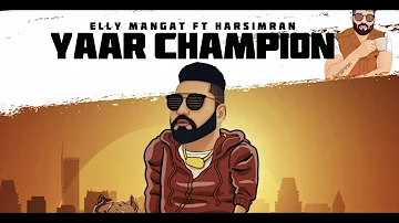 Yaar Champion (Full Video) Elly Mangat ft Harsimran | western pendu | Latest Punjabi Songs 2019