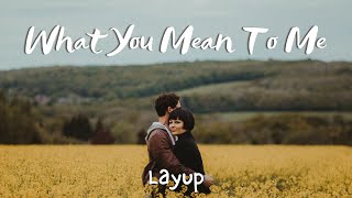 Video thumbnail of "What You Mean To Me By Layup (Lyrics)"