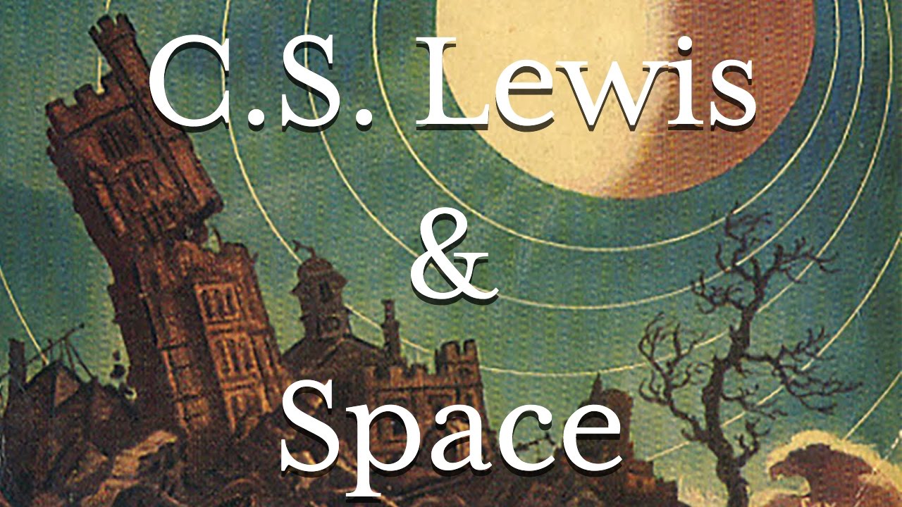 C S Lewis Theology And The Space Trilogy Youtube