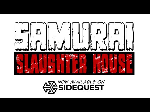 Samurai Slaughter House - Now on SideQuest!