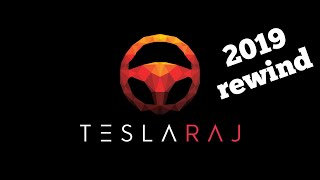 Tesla Raj 2019 Year end Review!