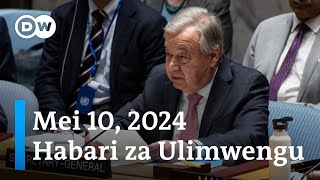 DW Kiswahili Habari za Ulimwengu| Mei 10, 2024 | Jioni | Swahili Habari leo