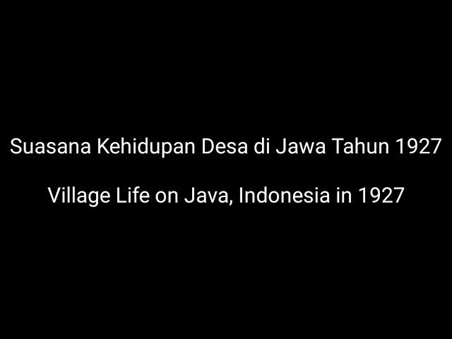 Video ini membawa kita nostalgia kembali ke masa laloe : Suasana kehidupan di jawa awal tahun 1900an class=