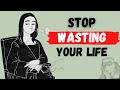 The shortness of life  dont waste your time