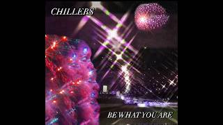 CHILLERS: Be what you are