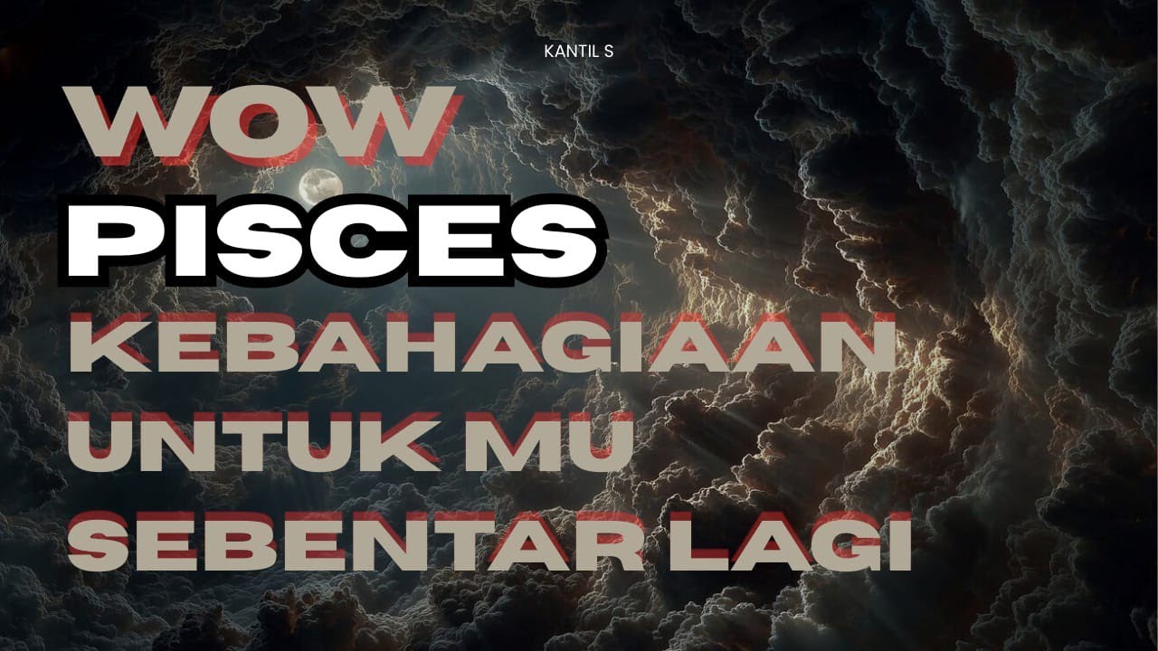 WOW ♓ PISCES ♓ KEBAHAGIAAN UNTUK MU SEBENTAR LAGI