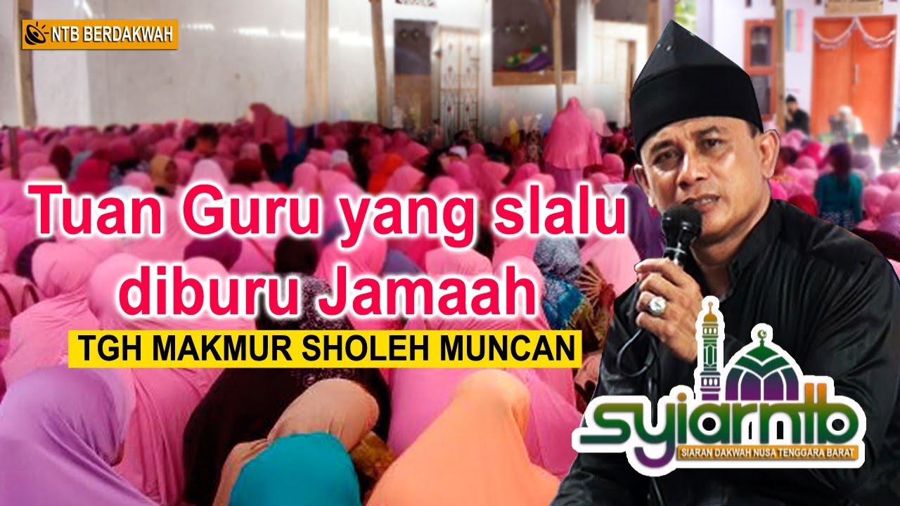 Canda dan Kocak serta Nada Sholawatnya  TGH Makmur Bikin di Buru Jemaah