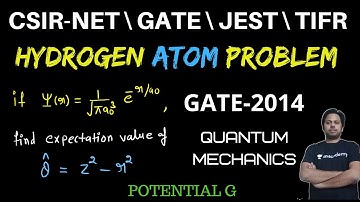 Hydrogen Atom Problem | GATE-2014 | Expectation value | Quantum Mechanics | POTENTIAL G